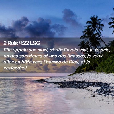 Picture 02 - 2 Rois 4:22 LSG - Elle appela son mari, et dit: Envoie-moi, je te - Bible Verse Picture