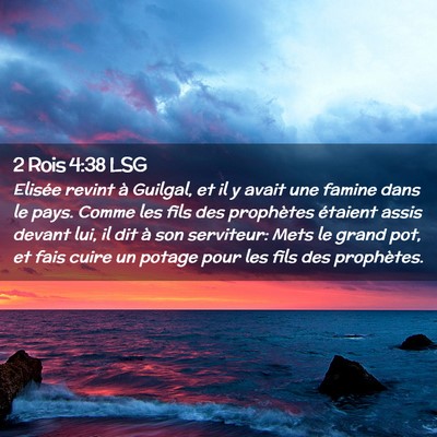 Picture 02 - 2 Rois 4:38 LSG - Elisée revint à Guilgal, et il y avait une - Bible Verse Picture