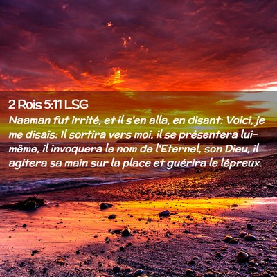 Picture 02 - 2 Rois 5:11 LSG - Naaman fut irrité, et il s'en alla, en disant: - Bible Verse Picture