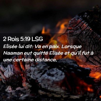 Picture 02 - 2 Rois 5:19 LSG - Elisée lui dit: Va en paix. Lorsque Naaman eut - Bible Verse Picture