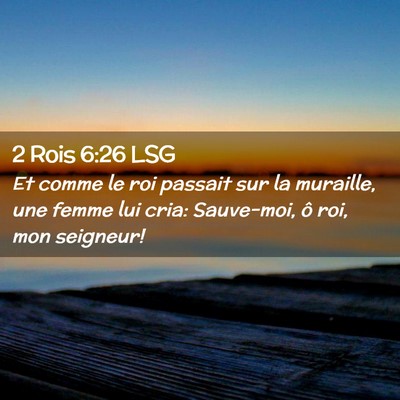Picture 02 - 2 Rois 6:26 LSG - Et comme le roi passait sur la muraille, une - Bible Verse Picture
