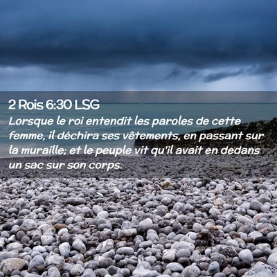 Picture 02 - 2 Rois 6:30 LSG - Lorsque le roi entendit les paroles de cette - Bible Verse Picture