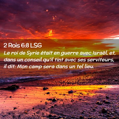 Picture 02 - 2 Rois 6:8 LSG - Le roi de Syrie était en guerre avec Israël, - Bible Verse Picture
