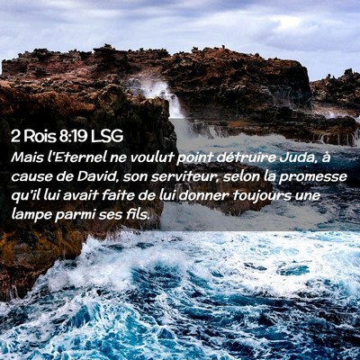Picture 02 - 2 Rois 8:19 LSG - Mais l'Eternel ne voulut point détruire Juda, à - Bible Verse Picture