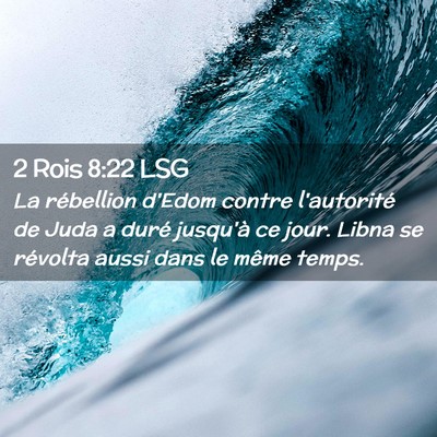 Picture 02 - 2 Rois 8:22 LSG - La rébellion d'Edom contre l'autorité de Juda a - Bible Verse Picture