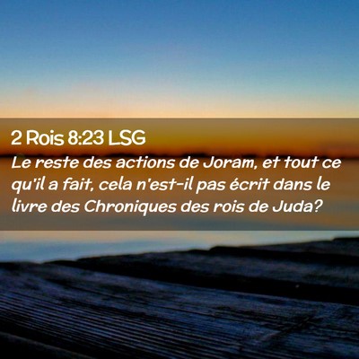 Picture 02 - 2 Rois 8:23 LSG - Le reste des actions de Joram, et tout ce qu'il a - Bible Verse Picture