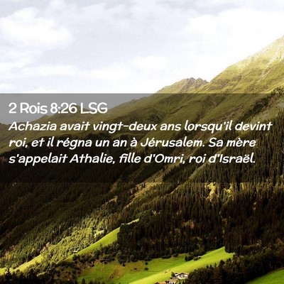 Picture 02 - 2 Rois 8:26 LSG - Achazia avait vingt-deux ans lorsqu'il devint - Bible Verse Picture