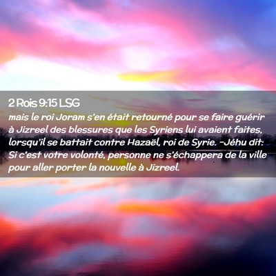 Picture 02 - 2 Rois 9:15 LSG - mais le roi Joram s'en était retourné pour se - Bible Verse Picture