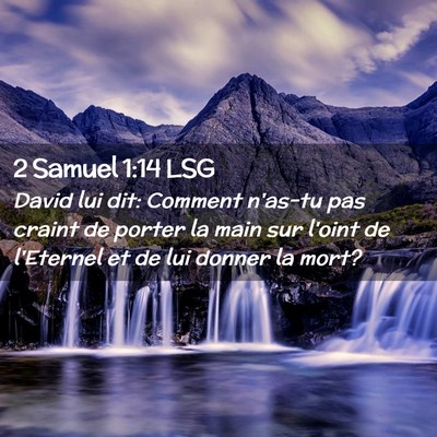 Picture 02 - 2 Samuel 1:14 LSG - David lui dit: Comment n'as-tu pas craint de - Bible Verse Picture