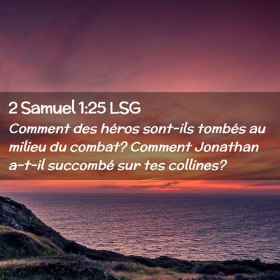 Picture 02 - 2 Samuel 1:25 LSG - Comment des héros sont-ils tombés au milieu du - Bible Verse Picture