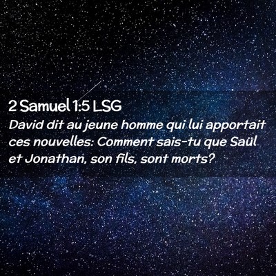Picture 02 - 2 Samuel 1:5 LSG - David dit au jeune homme qui lui apportait ces - Bible Verse Picture