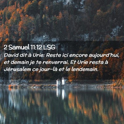 Picture 02 - 2 Samuel 11:12 LSG - David dit à Urie: Reste ici encore aujourd'hui, - Bible Verse Picture