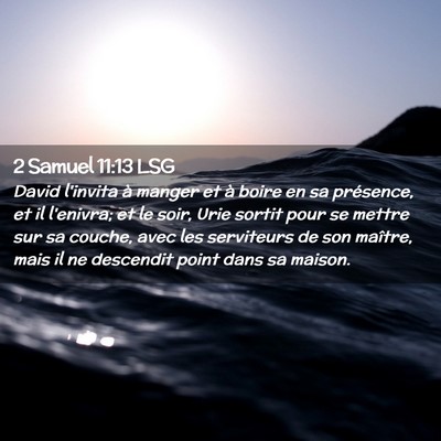 Picture 02 - 2 Samuel 11:13 LSG - David l'invita à manger et à boire en sa - Bible Verse Picture