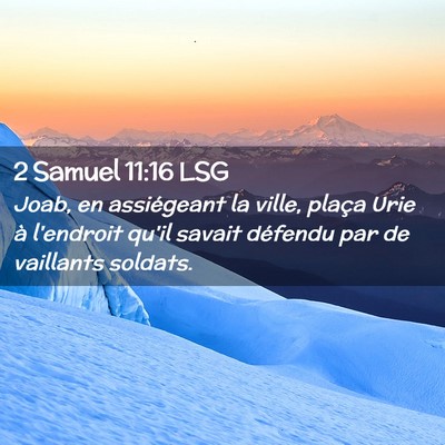 Picture 02 - 2 Samuel 11:16 LSG - Joab, en assiégeant la ville, plaça Urie à - Bible Verse Picture