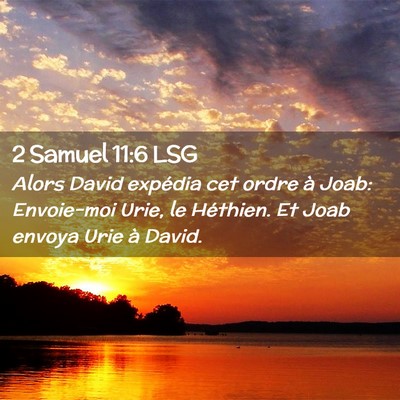 Picture 02 - 2 Samuel 11:6 LSG - Alors David expédia cet ordre à Joab: - Bible Verse Picture