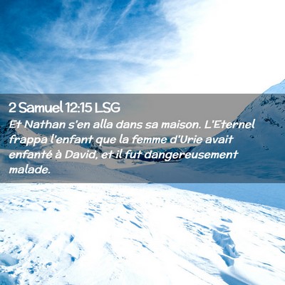Picture 02 - 2 Samuel 12:15 LSG - Et Nathan s'en alla dans sa maison. L'Eternel - Bible Verse Picture