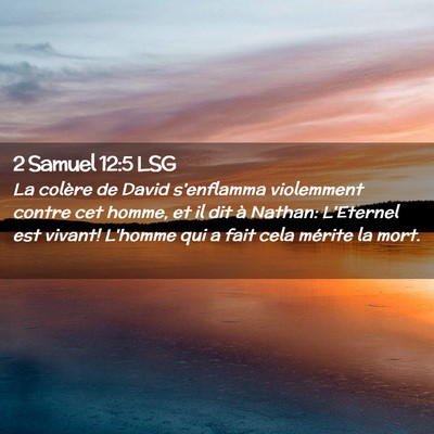 Picture 02 - 2 Samuel 12:5 LSG - La colère de David s'enflamma violemment contre - Bible Verse Picture
