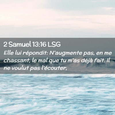 Picture 02 - 2 Samuel 13:16 LSG - Elle lui répondit: N'augmente pas, en me - Bible Verse Picture