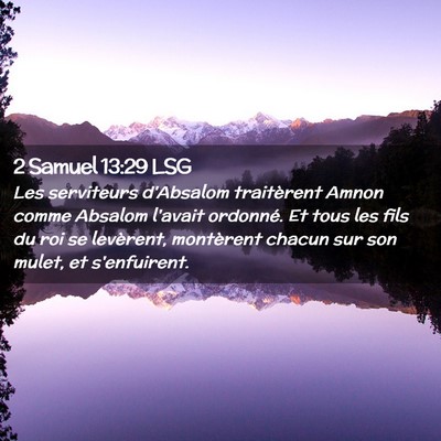 Picture 02 - 2 Samuel 13:29 LSG - Les serviteurs d'Absalom traitèrent Amnon comme - Bible Verse Picture