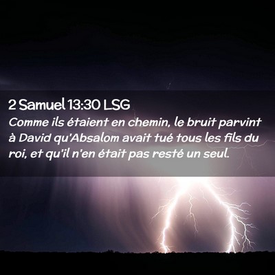 Picture 02 - 2 Samuel 13:30 LSG - Comme ils étaient en chemin, le bruit parvint à - Bible Verse Picture