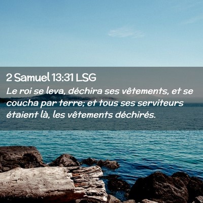 Picture 02 - 2 Samuel 13:31 LSG - Le roi se leva, déchira ses vêtements, et se - Bible Verse Picture