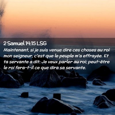 Picture 02 - 2 Samuel 14:15 LSG - Maintenant, si je suis venue dire ces choses au - Bible Verse Picture