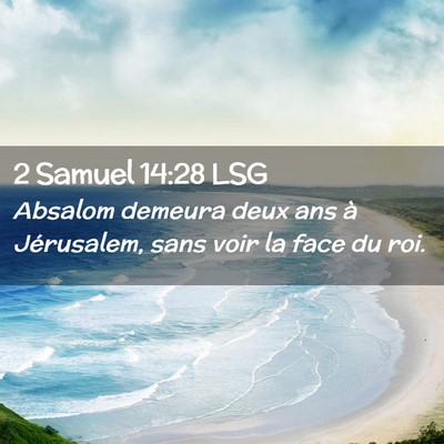 Picture 02 - 2 Samuel 14:28 LSG - Absalom demeura deux ans à Jérusalem, sans voir - Bible Verse Picture