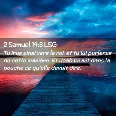 Picture 02 - 2 Samuel 14:3 LSG - Tu iras ainsi vers le roi, et tu lui parleras de - Bible Verse Picture