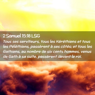 Picture 02 - 2 Samuel 15:18 LSG - Tous ses serviteurs, tous les Kéréthiens et - Bible Verse Picture