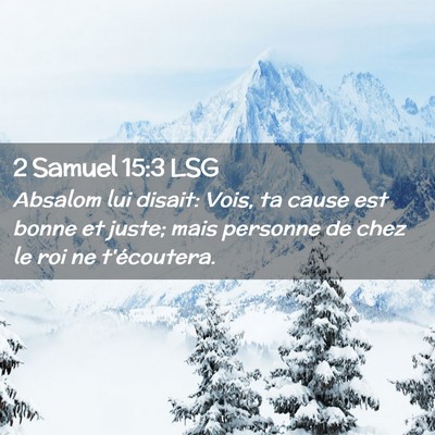 Picture 02 - 2 Samuel 15:3 LSG - Absalom lui disait: Vois, ta cause est bonne et - Bible Verse Picture