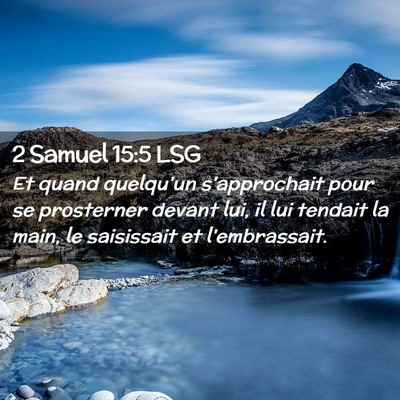 Picture 02 - 2 Samuel 15:5 LSG - Et quand quelqu'un s'approchait pour se - Bible Verse Picture