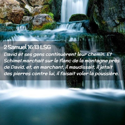 Picture 02 - 2 Samuel 16:13 LSG - David et ses gens continuèrent leur chemin. Et - Bible Verse Picture