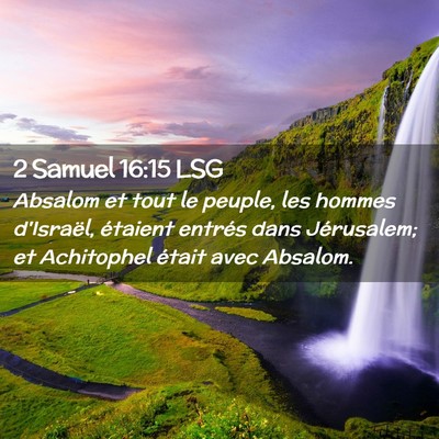 Picture 02 - 2 Samuel 16:15 LSG - Absalom et tout le peuple, les hommes d'Israël, - Bible Verse Picture