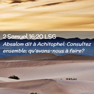Picture 02 - 2 Samuel 16:20 LSG - Absalom dit à Achitophel: Consultez ensemble; - Bible Verse Picture