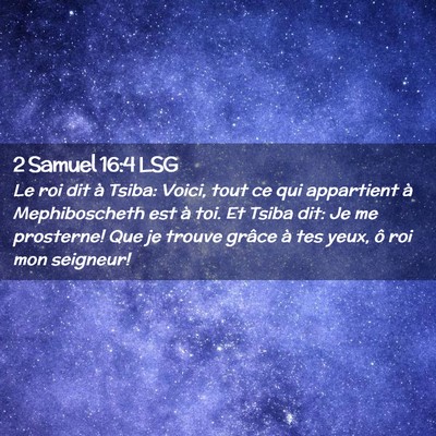 Picture 02 - 2 Samuel 16:4 LSG - Le roi dit à Tsiba: Voici, tout ce qui - Bible Verse Picture