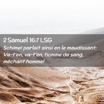 Picture 02 - 2 Samuel 16:7 LSG - Schimeï parlait ainsi en le maudissant: Va-t'en, - Bible Verse Picture