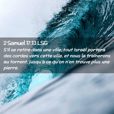 Picture 02 - 2 Samuel 17:13 LSG - S'il se retire dans une ville, tout Israël - Bible Verse Picture