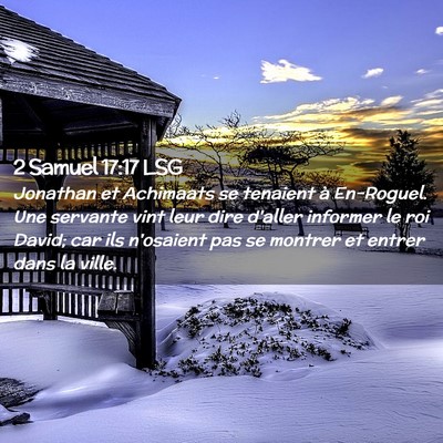 Picture 02 - 2 Samuel 17:17 LSG - Jonathan et Achimaats se tenaient à En-Roguel. - Bible Verse Picture