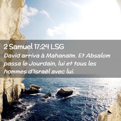 Picture 02 - 2 Samuel 17:24 LSG - David arriva à Mahanaïm. Et Absalom passa le - Bible Verse Picture