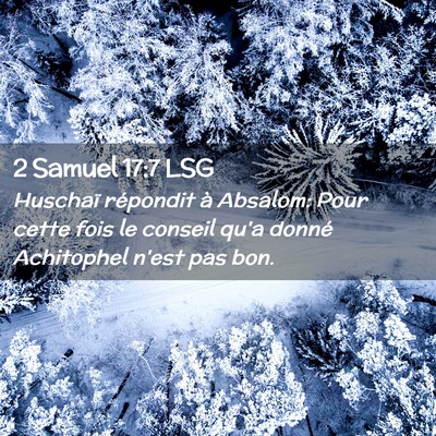 Picture 02 - 2 Samuel 17:7 LSG - Huschaï répondit à Absalom: Pour cette fois le - Bible Verse Picture