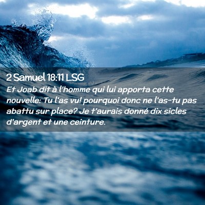 Picture 02 - 2 Samuel 18:11 LSG - Et Joab dit à l'homme qui lui apporta cette - Bible Verse Picture