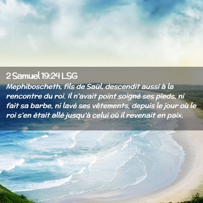 Picture 02 - 2 Samuel 19:24 LSG - Mephiboscheth, fils de Saül, descendit aussi à - Bible Verse Picture