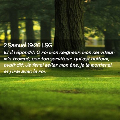 Picture 02 - 2 Samuel 19:26 LSG - Et il répondit: O roi mon seigneur, mon - Bible Verse Picture