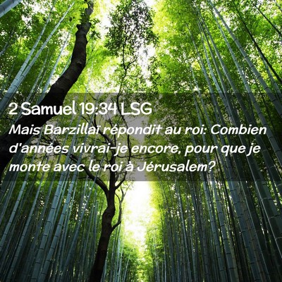 Picture 02 - 2 Samuel 19:34 LSG - Mais Barzillaï répondit au roi: Combien - Bible Verse Picture
