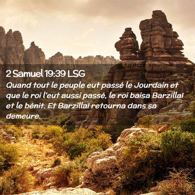 Picture 02 - 2 Samuel 19:39 LSG - Quand tout le peuple eut passé le Jourdain et - Bible Verse Picture