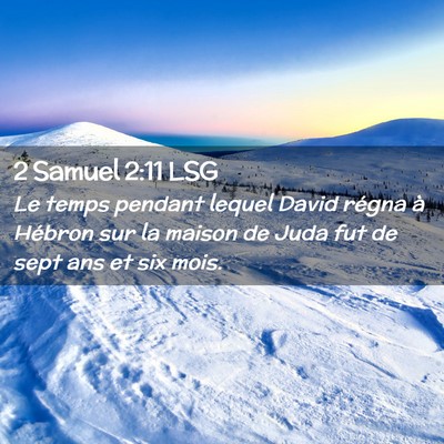 Picture 02 - 2 Samuel 2:11 LSG - Le temps pendant lequel David régna à Hébron - Bible Verse Picture