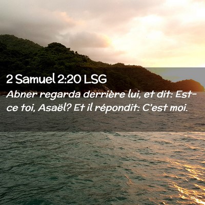 Picture 02 - 2 Samuel 2:20 LSG - Abner regarda derrière lui, et dit: Est-ce toi, - Bible Verse Picture