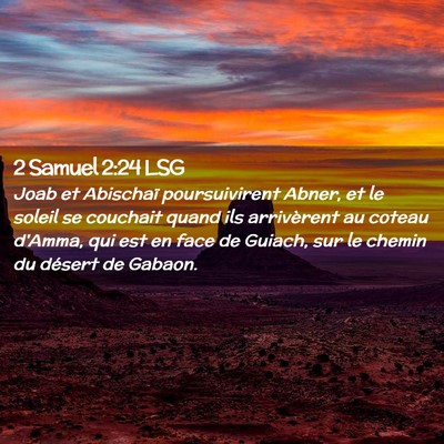 Picture 02 - 2 Samuel 2:24 LSG - Joab et Abischaï poursuivirent Abner, et le - Bible Verse Picture