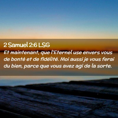 Picture 02 - 2 Samuel 2:6 LSG - Et maintenant, que l'Eternel use envers vous de - Bible Verse Picture