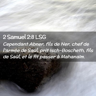 Picture 02 - 2 Samuel 2:8 LSG - Cependant Abner, fils de Ner, chef de l'armée de - Bible Verse Picture